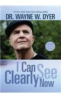 I Can See Clearly Now by DR WAYNE W. DYER