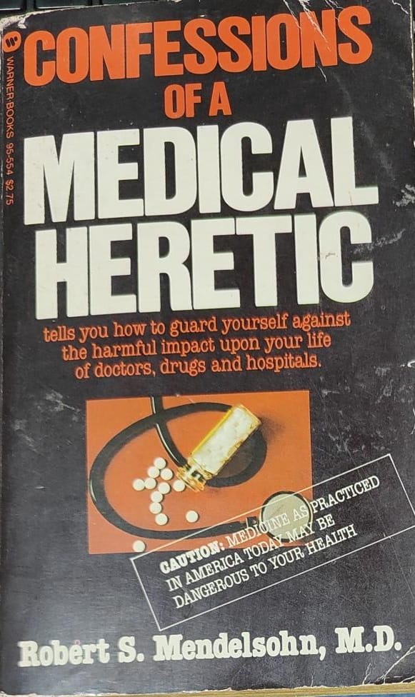 Confessions of a Medical Heretic by Robert Mendelsohn [rare books]