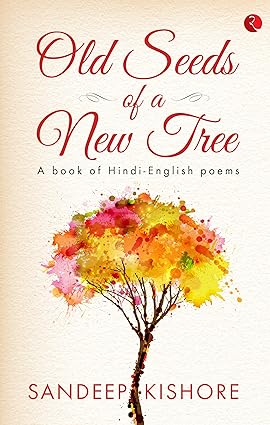 Old Seeds of a New Tree [Hardcover] [rare books] by sandeep kishore