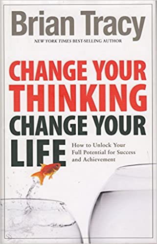 Change Your Thinking, Change Your Life by Brian Tracy [hardcover]