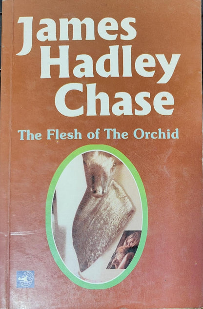 Flesh of the Orchid by James Hadley Chase