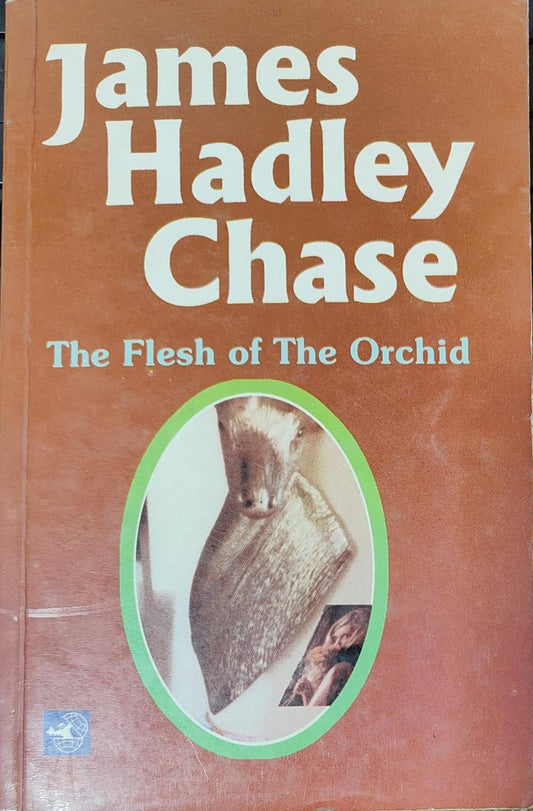 Flesh of the Orchid by James Hadley Chase