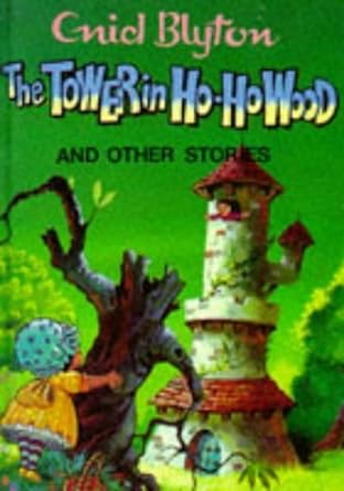 The Tower in Ho-Ho Wood and Other Stories [Hardcover] by Enid Blyton
