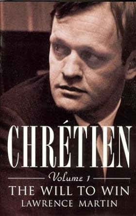 Chretien, Volume I: The Will to Win [Hardcover] [Rare books]