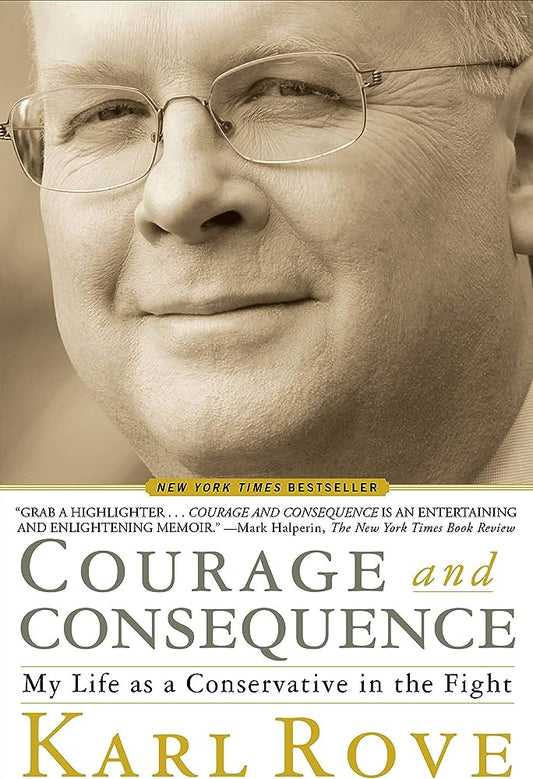 Courage and Consequence by Karl Rove [rare books]