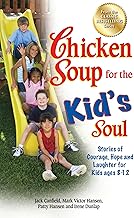 Chicken Soup for the Kid's Soul: 101 Stories of Courage, Hope and Laughter by Jack Canfield