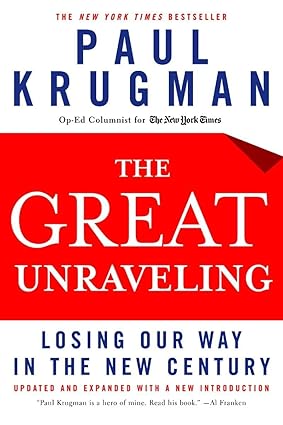 The Great Unraveling: Losing Our Way in the New Century by Paul R. Krugman [Premium Books]