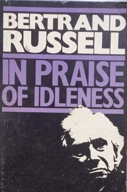 In Praise of Idleness [RARE BOOKS]