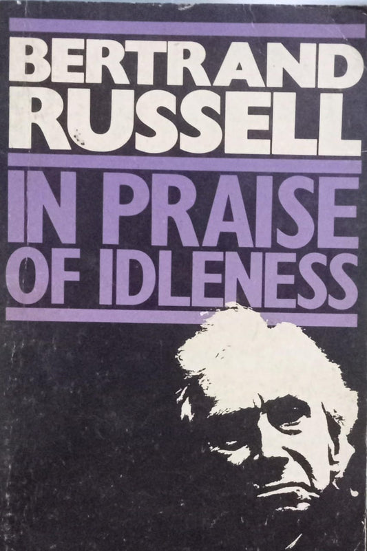 In Praise of Idleness [RARE BOOKS]