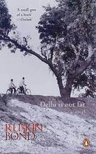 Load image into Gallery viewer, Delhi Is Not Far: A Novel by Ruskin Bond
