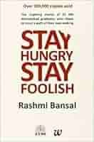 Stay hungry stay foolish by Rashmi bansal