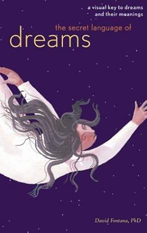 The Secret Language of Dreams: A Visual Key to Dreams and Their Meanings by David Fontana [rare books]