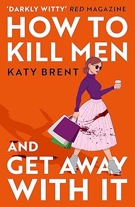 How to kill men and get away with it by katy brent