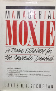 Managerial Moxie: A Basic Strategy for the Corporate Trenches [Hardcover] [RARE BOOK]