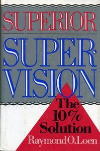 Superior Supervision: The 10% Solution [Hardcover] [RARE BOOK]