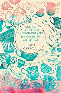 Alice's adventures in wonderland & through the looking glass