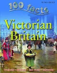 100 Facts - Victorian Britain