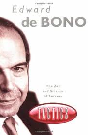 Tactics: The Art and Science of Success by Edward De Bono
