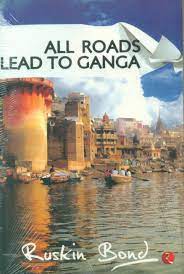 All Roads Lead to Ganga & Roads to Mussoor