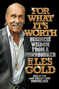 For What It's Worth: Business Wisdom from a Pawnbroker [Hardcover]