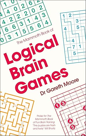 THE MAMMOTH BOOK OF LOGICAL BRAIN GAMES by Gareth Moore