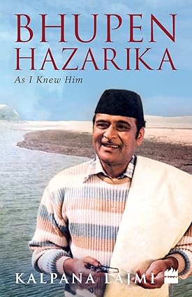 Bhupen hazarika: as i knew him by kalpana lajmi