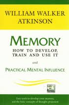 Memory: how to develop, train, and use it