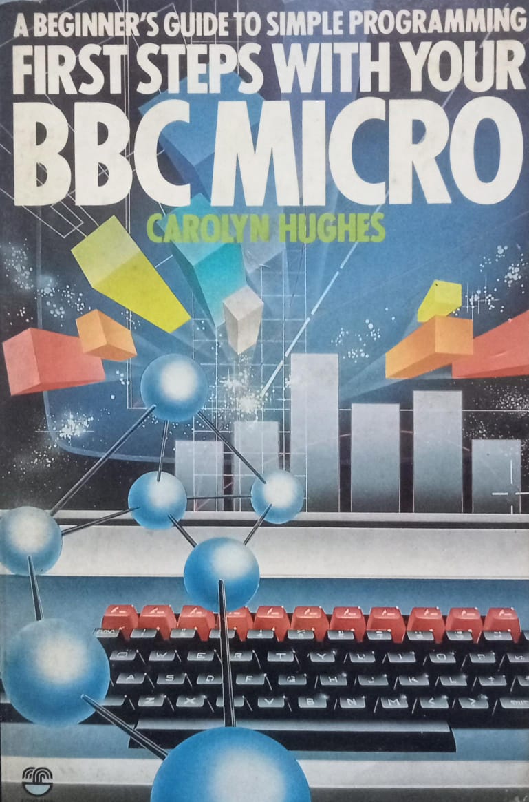 First Steps with Your BBC Micro [RARE BOOKS]