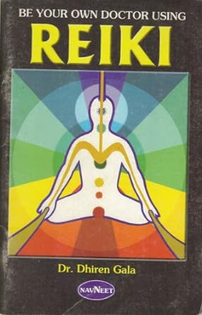 Be Your Own Doctor Using Reiki by Dr. Dhiren Gala  [Rare books]
