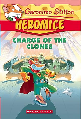 Heromice#08 Charge Of The Clones by Geronimo Stilton