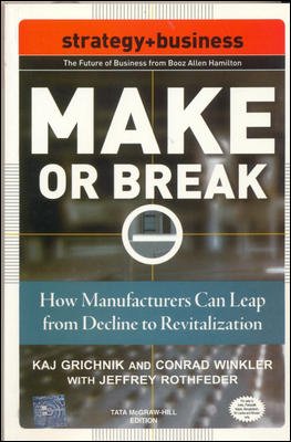 Make or Break: How Manufacturers Can Leap from Decline to Revitalization by Kaj Grichnik | Conrad Winkler