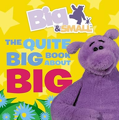 Big & Small – The Quite Big Book About Big [Board book]