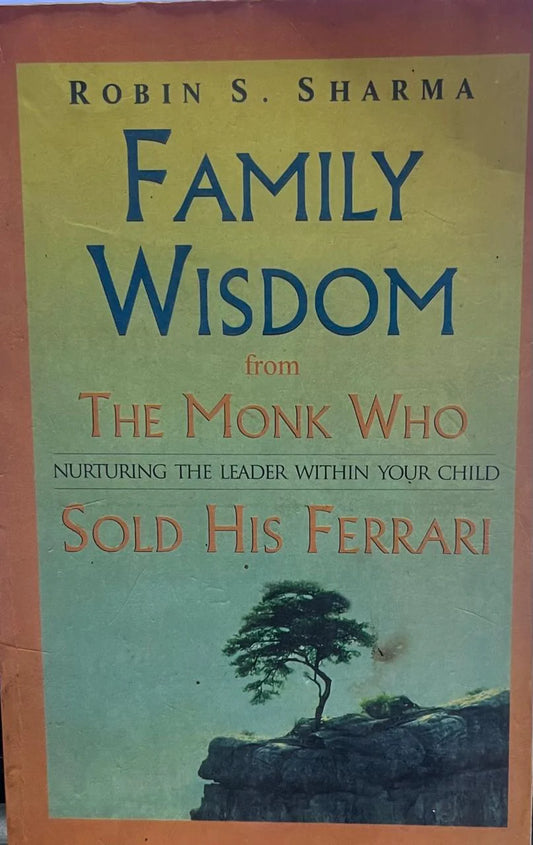 Family wisdom from the monk who sold his ferrari by Robin Sharma