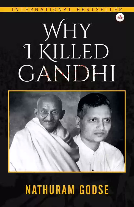 Why I Killed Gandhi by Nathuram Godse