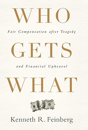 Who gets what: fair compensation after tragedy and financial upheaval [hardcover] [rare books]