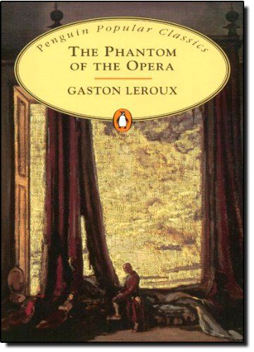 The Phantom of the Opera by Gaston and Leroux (Penguin Popular Classics)