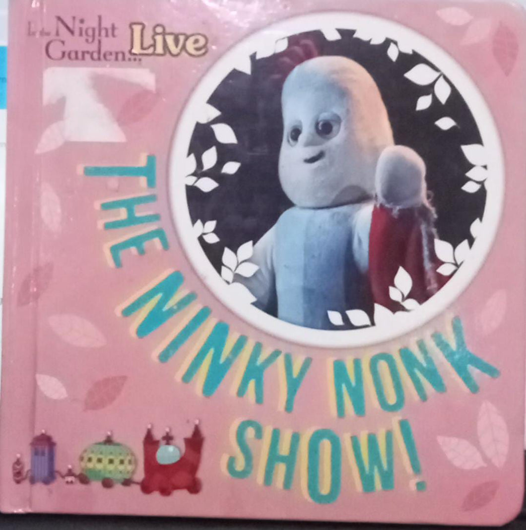 The Ninky Nonk Show! In Night Live Garden HARDCOVER