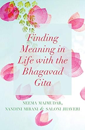 Finding meaning in lifw with the bhagavad gita [Hardcover]