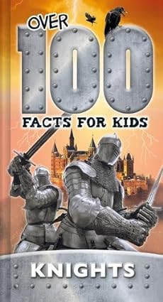 Knights  (Over 100 Facts for Kids)  [HARDCOVER]