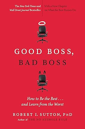 Good Boss, Bad Boss by Ph.D. Sutton| Robert I. [rare books]
