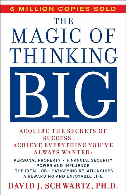 The magic of thinking big by David J Schwartz