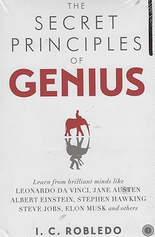 The Secret Principles of Genius by I. C. Robledo