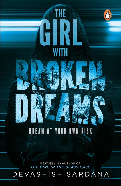 The Girl with Broken Dreams: Dream at Your Own Risk by Devashish Sardana