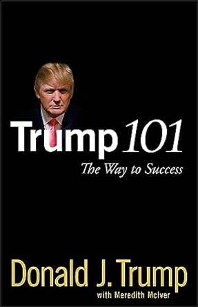 Trump 101 by Donald J. Trump [HARDCOVER]