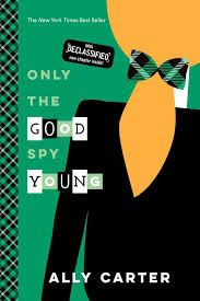 Only the Good Spy Young by Ally Carter
