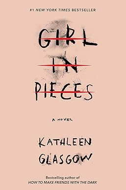 Girl in Pieces: A Novel by Kathleen Glasgow [Premium Books]