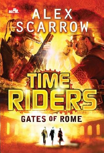 TimeRiders: Gates of Rome (Book 5) by Alex Scarrow