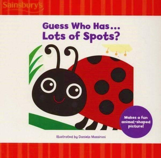 Guess Who Has?Lots Of Spots? [board book]