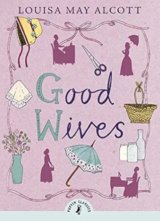 Good Wives (Puffin Classics) by Louisa May Alcott