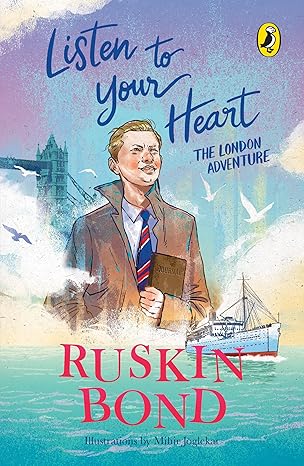 Listen To Your Heart: The London Adventure by Ruskin Bond [Hardcover]